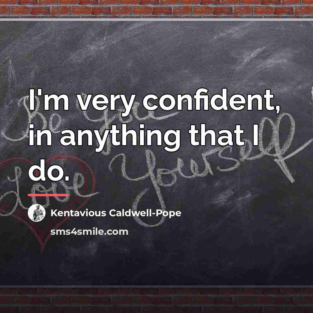 “I'm very confident, in anything that I do.…” quote by Kentavious Caldwell-Pope
