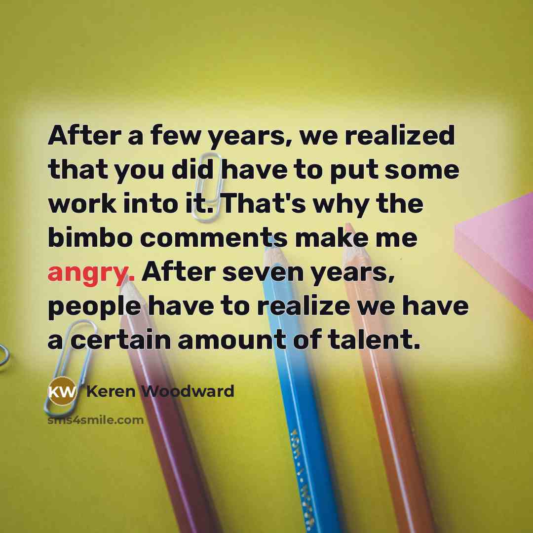 “After a few years, we realized that you did have…” quote by Keren Woodward