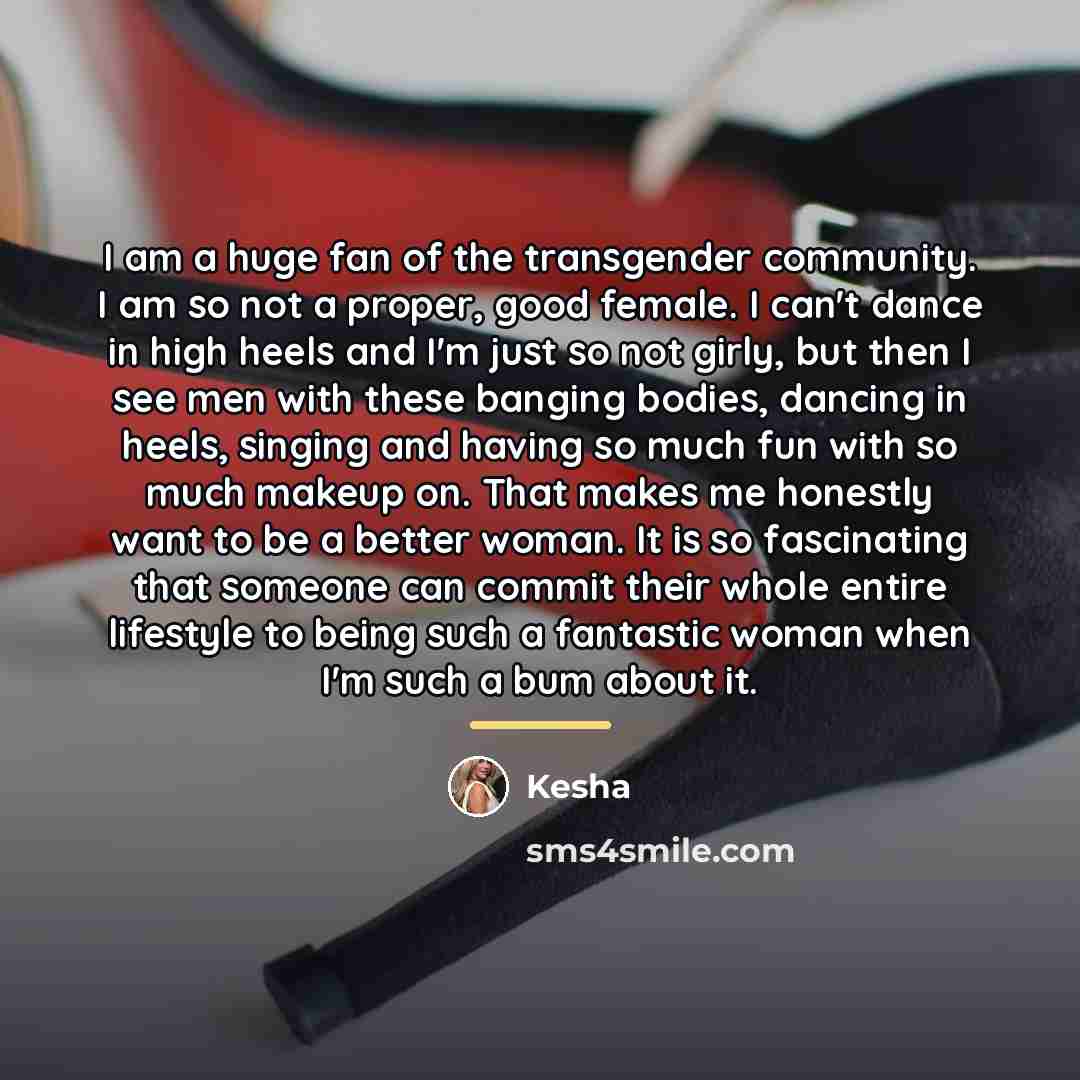 “I am a huge fan of the transgender community. I…” quote by Kesha