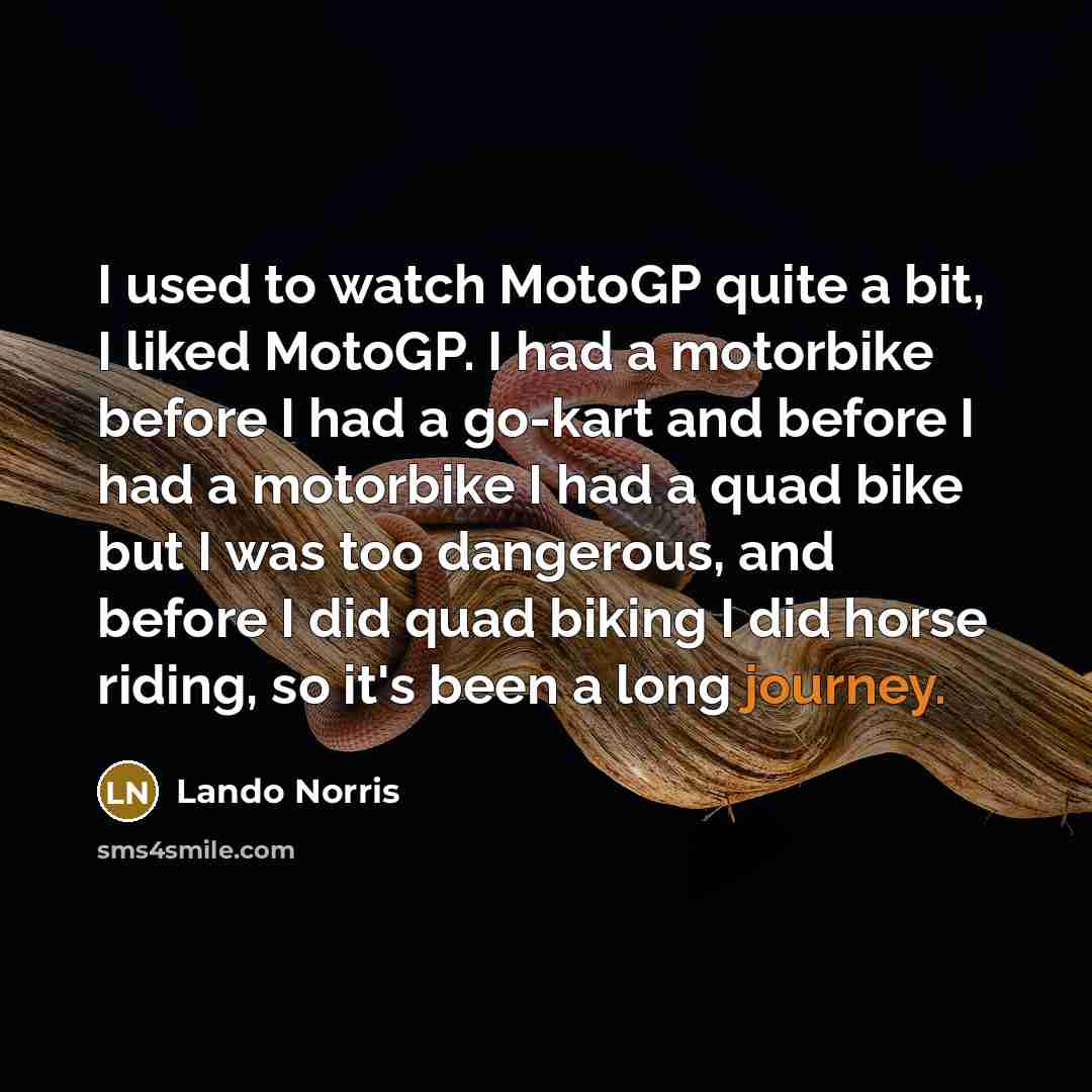 “I used to watch MotoGP quite a bit, I liked…” quote by Lando Norris