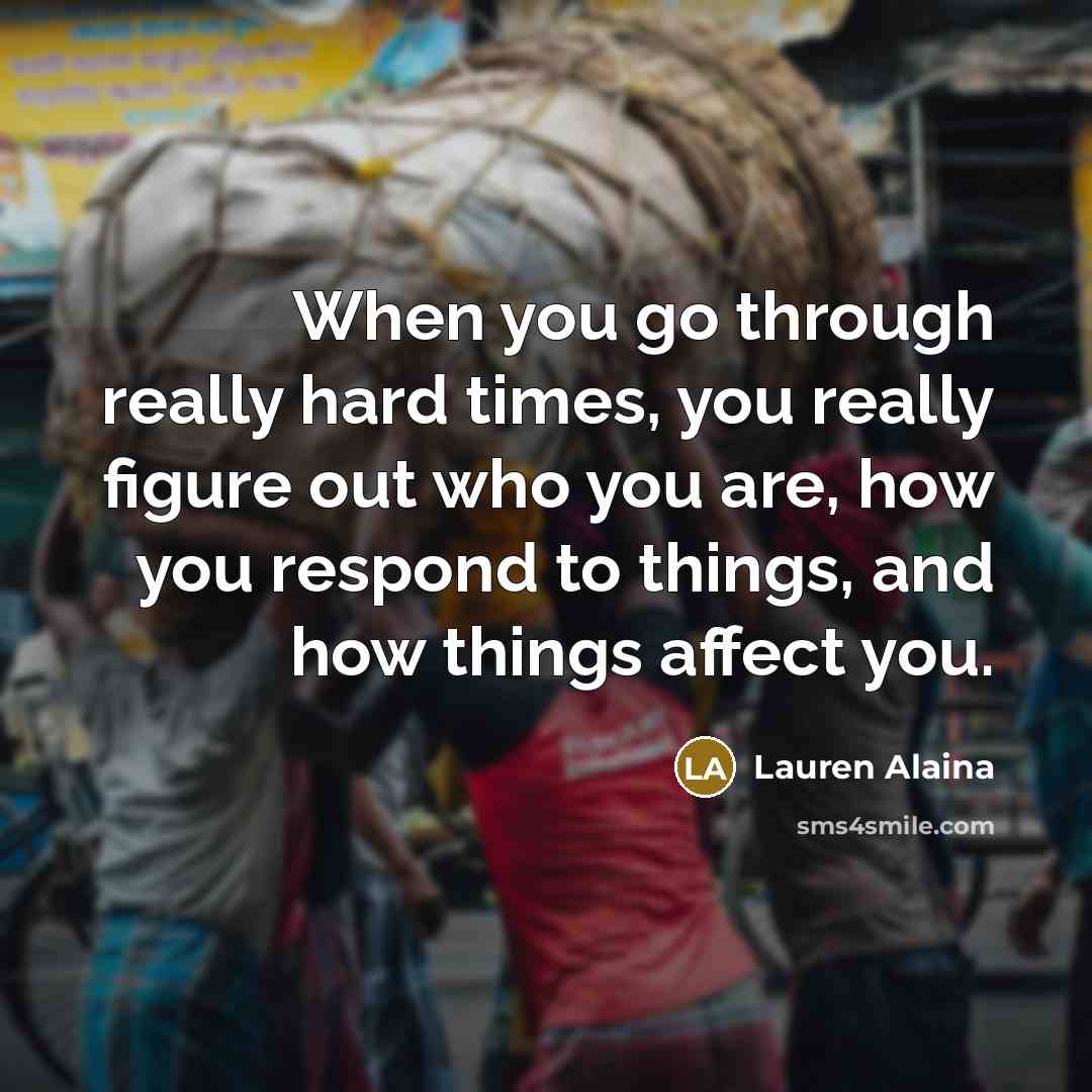 “When you go through really hard times, you really figure…” quote by Lauren Alaina