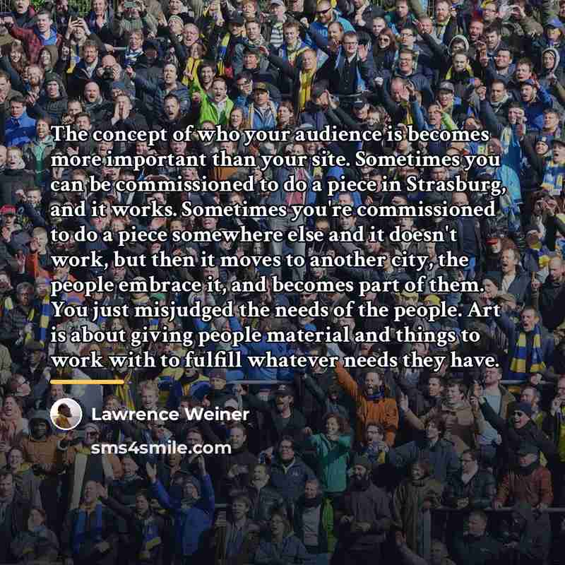 “The concept of who your audience is becomes more important…” quote by Lawrence Weiner
