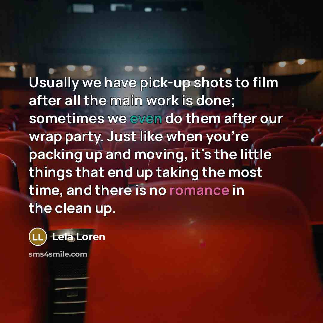 “Usually we have pick-up shots to film after all the…” quote by Lela Loren