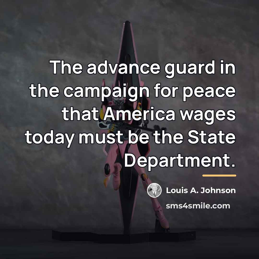“The advance guard in the campaign for peace that America…” quote by Louis A. Johnson
