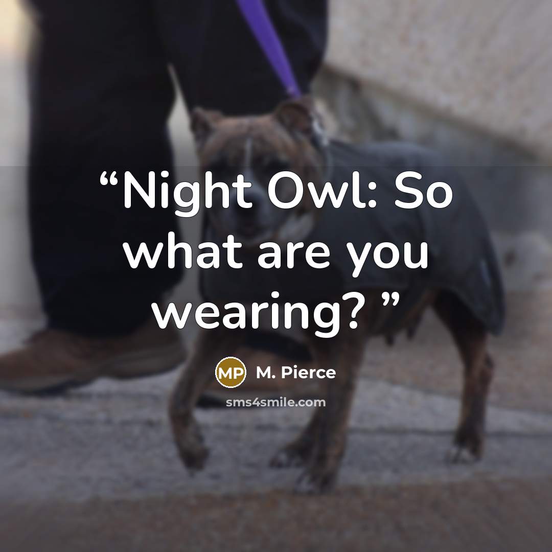 “Night Owl: So what are you wearing?” quote by M. Pierce