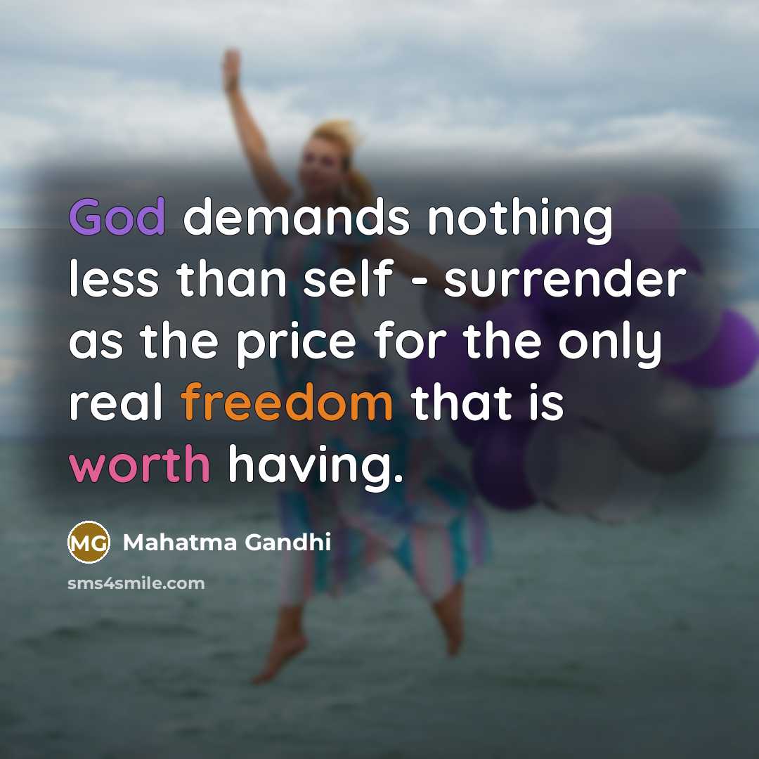 “God demands nothing less than self - surrender as the…” quote by Mahatma Gandhi