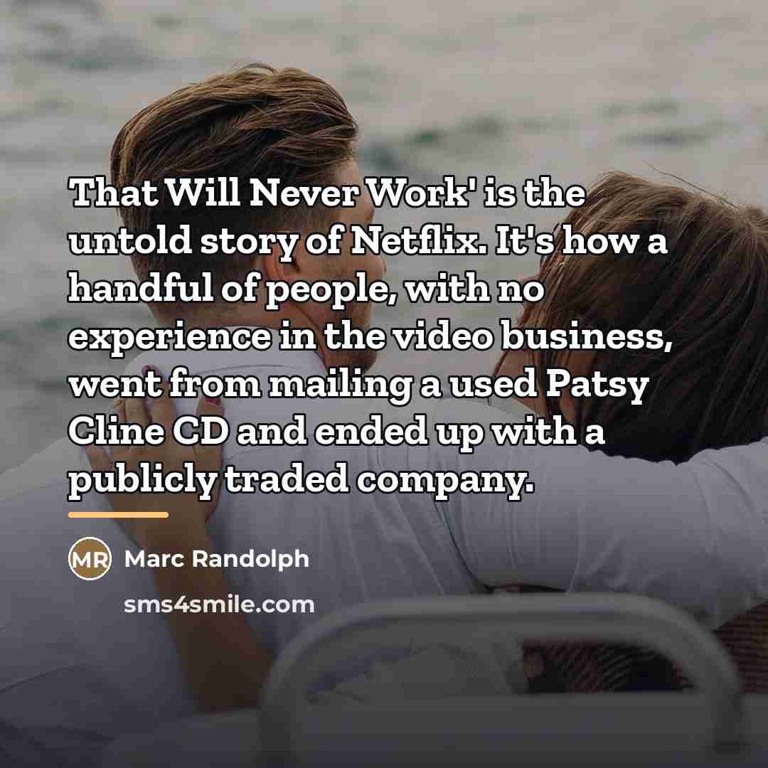 “That Will Never Work' is the untold story of Netflix.…” quote by Marc Randolph