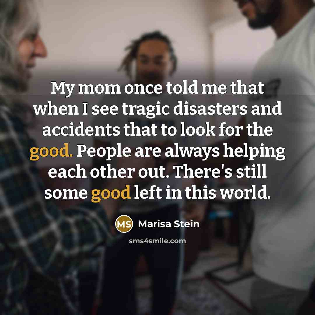 “My mom once told me that when I see tragic…” quote by Marisa Stein