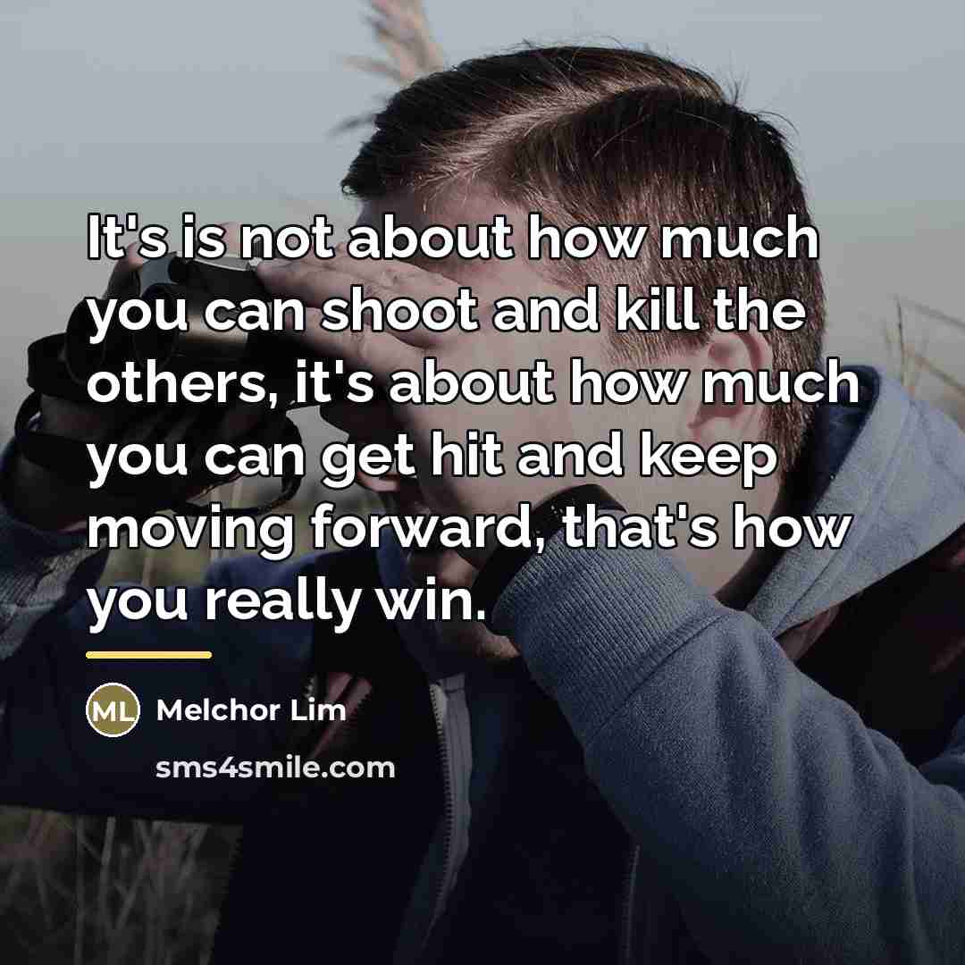 “It's is not about how much you can shoot and…” quote by Melchor Lim
