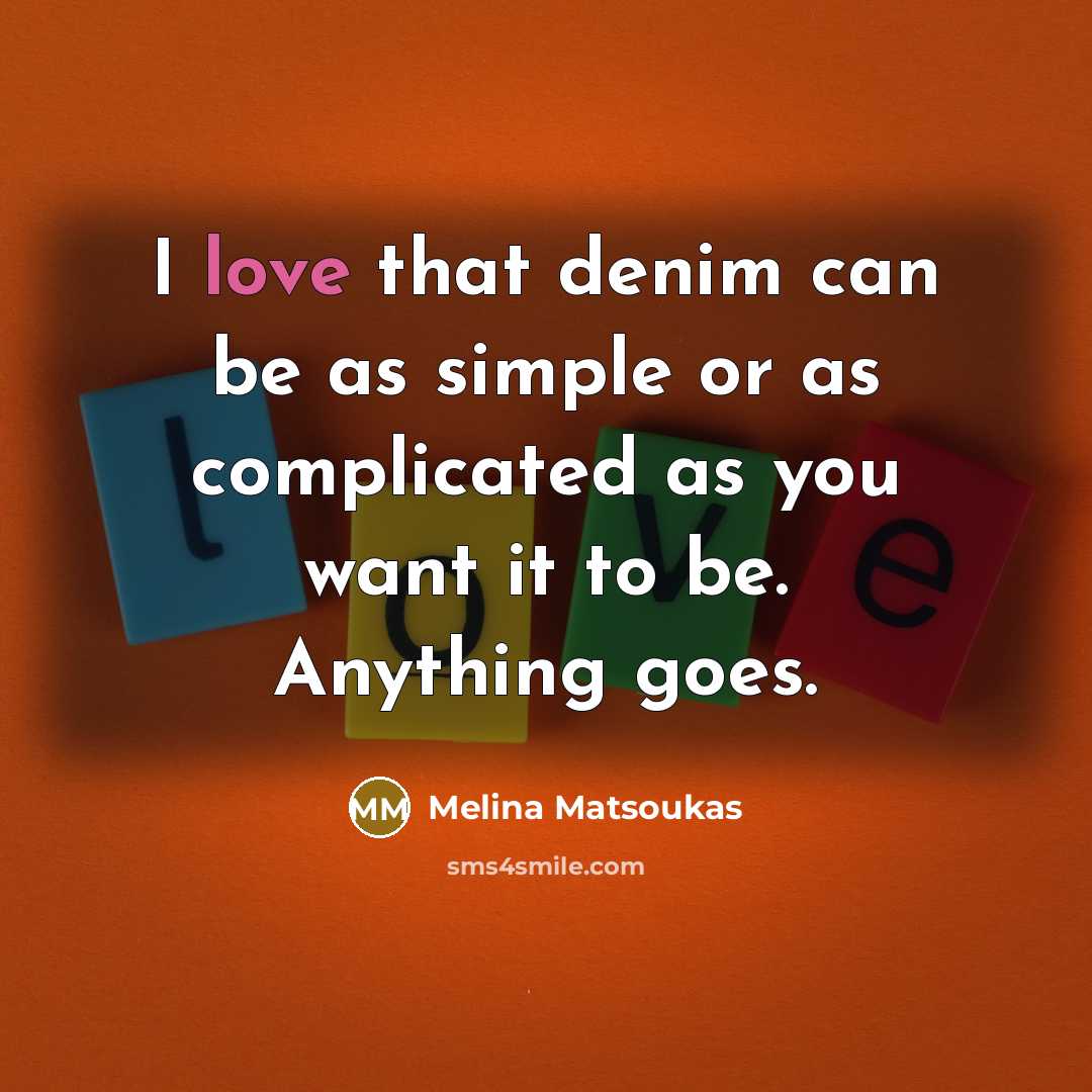 “I love that denim can be as simple or as…” quote by Melina Matsoukas