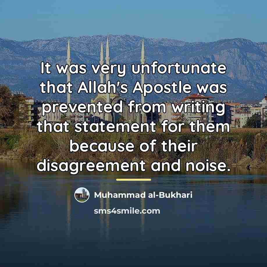 “It was very unfortunate that Allah's Apostle was prevented from…” quote by Muhammad al-Bukhari