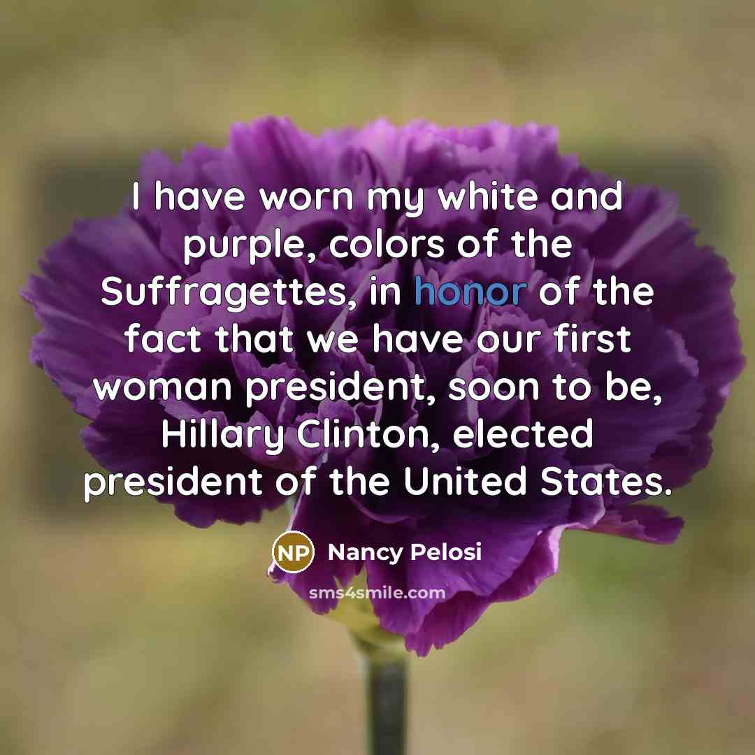 “I have worn my white and purple, colors of the…” quote by Nancy Pelosi