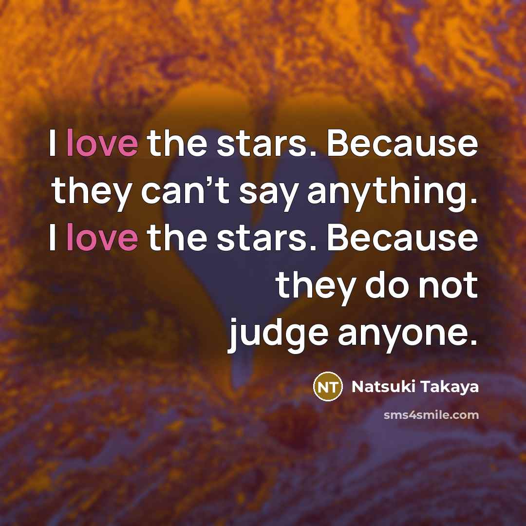“I love the stars. Because they can't say anything. I…” quote by Natsuki Takaya