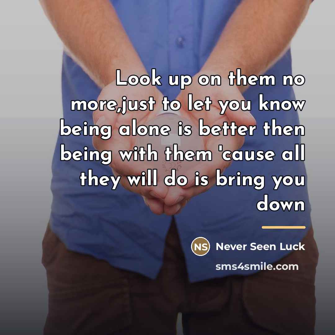 “Look up on them no more,just to let you know…” quote by Never Seen Luck