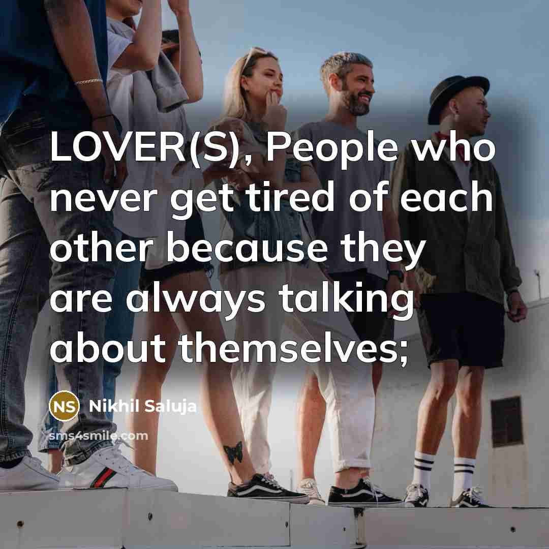 “LOVER(S), People who never get tired of each other because…” quote by Nikhil Saluja