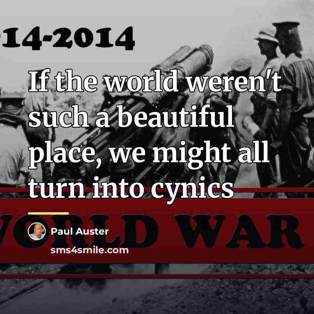“If the world weren't such a beautiful place, we might…” quote by Paul Auster