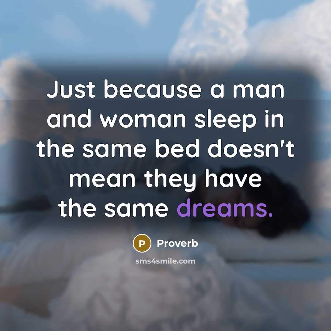 “Just because a man and woman sleep in the same…” quote by Proverb