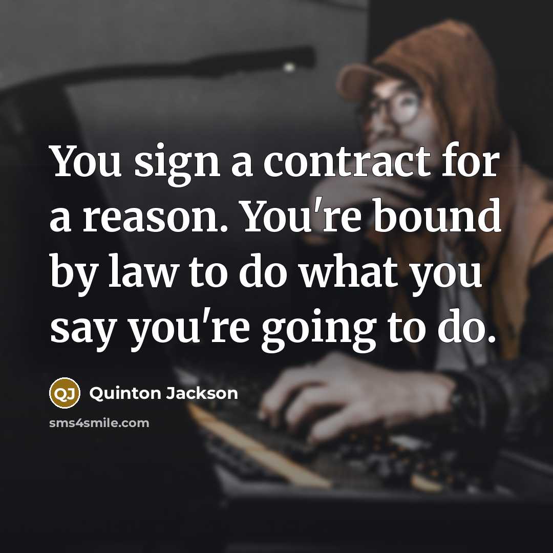 “You sign a contract for a reason. You're bound by…” quote by Quinton Jackson
