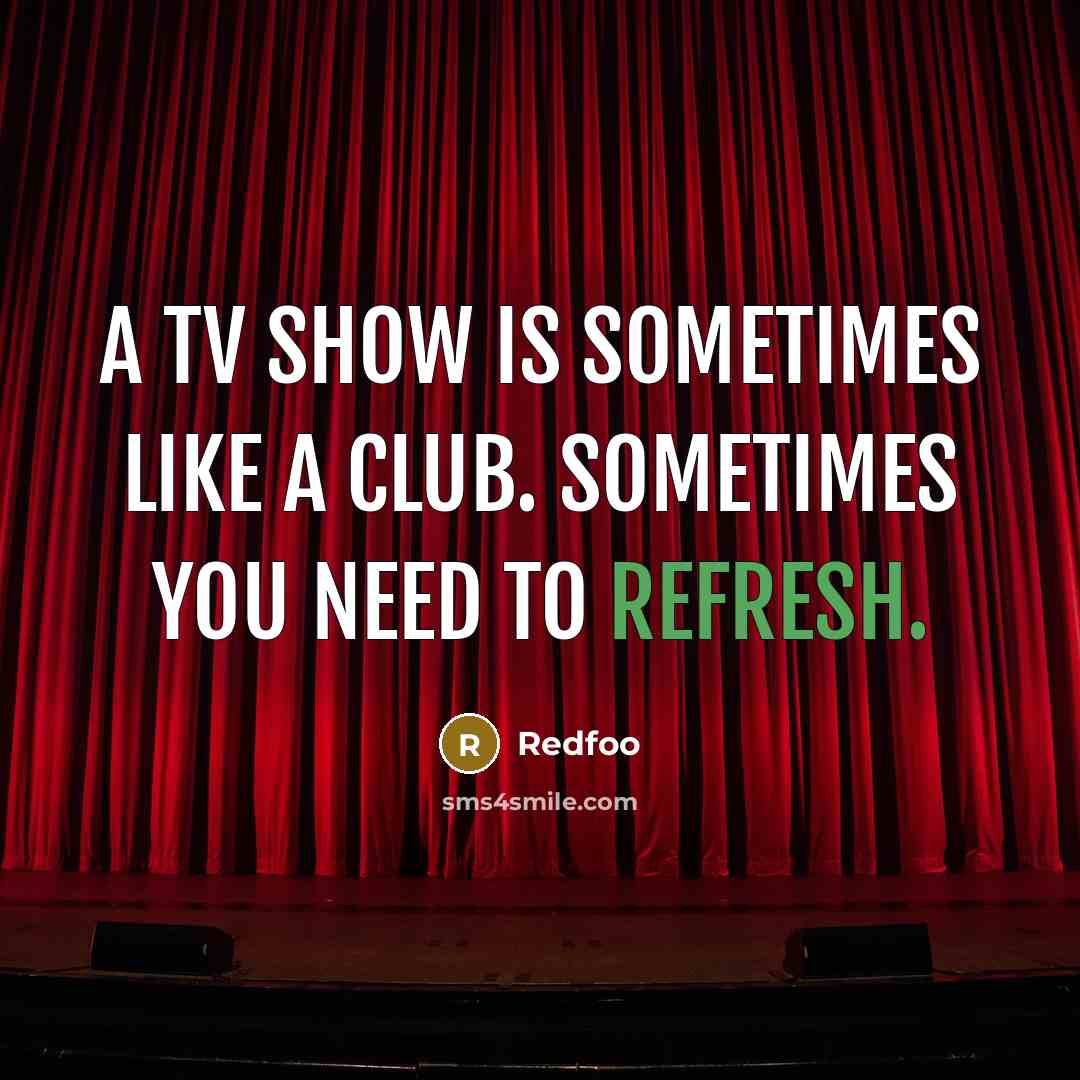 “A TV show is sometimes like a club. Sometimes you…” quote by Redfoo