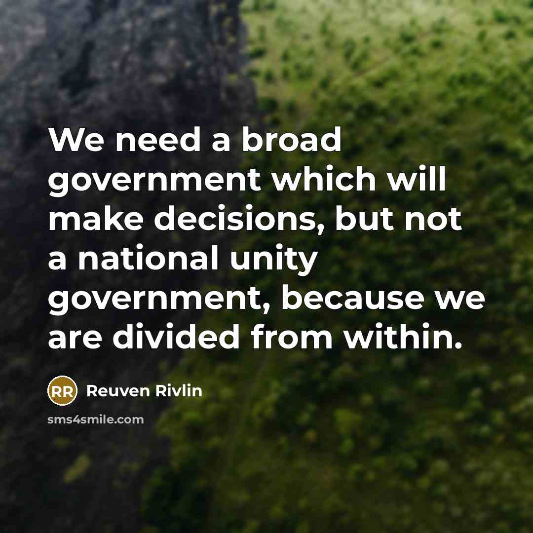 “We need a broad government which will make decisions, but…” quote by Reuven Rivlin