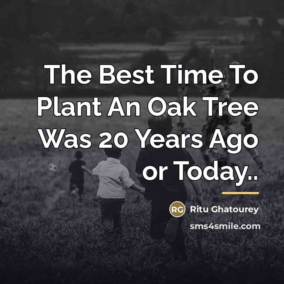 “The Best Time To Plant An Oak Tree Was 20…” quote by Ritu Ghatourey
