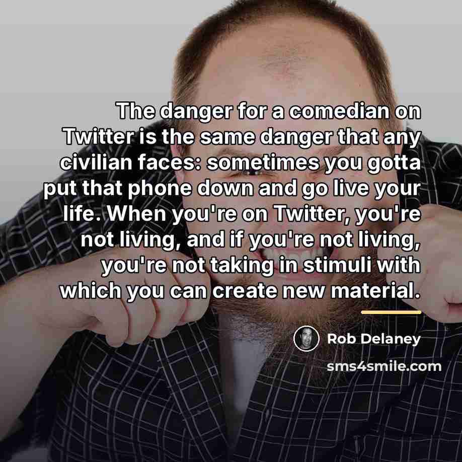 “The danger for a comedian on Twitter is the same…” quote by Rob Delaney