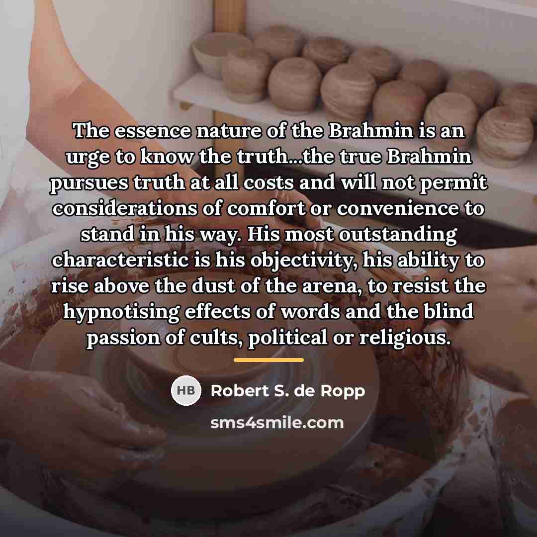“The essence nature of the Brahmin is an urge to…” quote by Robert S. de Ropp