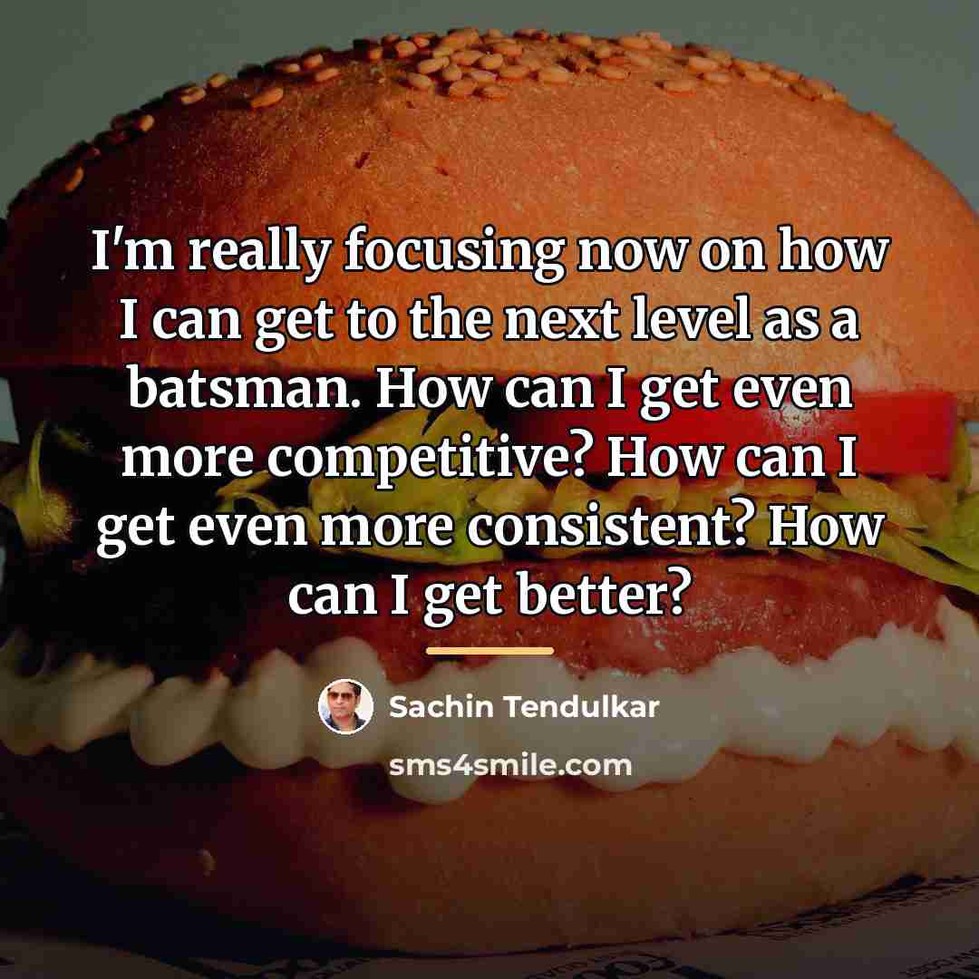 “I'm really focusing now on how I can get to…” quote by Sachin Tendulkar