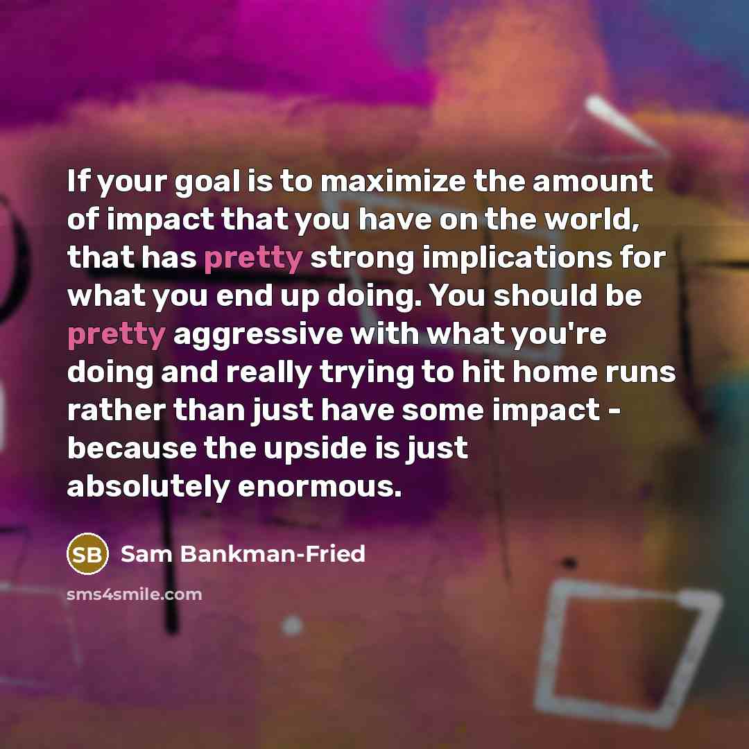 “If your goal is to maximize the amount of impact…” quote by Sam Bankman-Fried