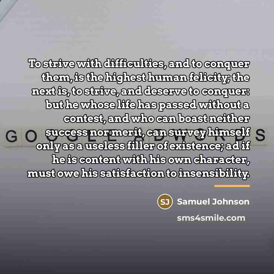 “To strive with difficulties, and to conquer them, is the…” quote by Samuel Johnson