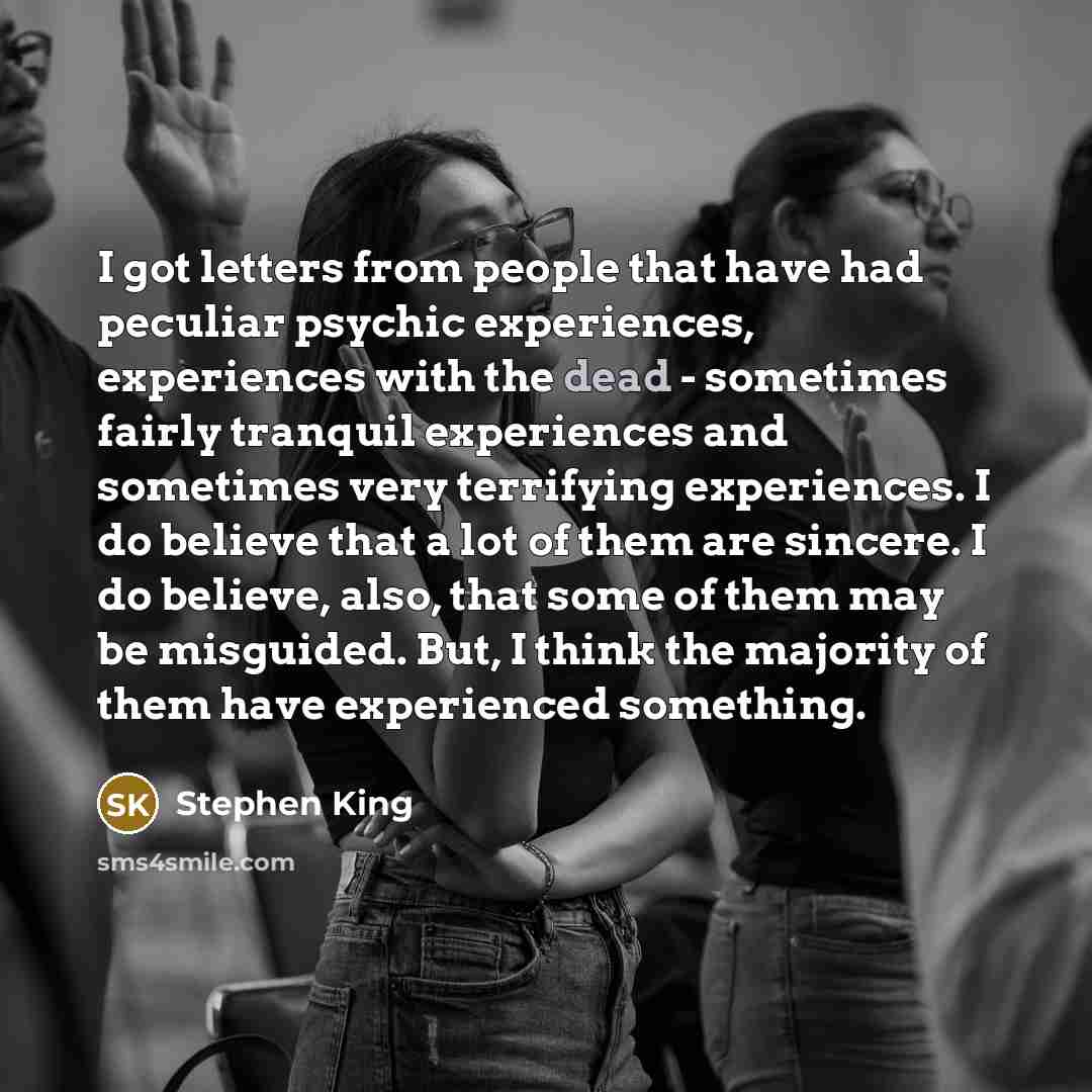“I got letters from people that have had peculiar psychic…” quote by Stephen King