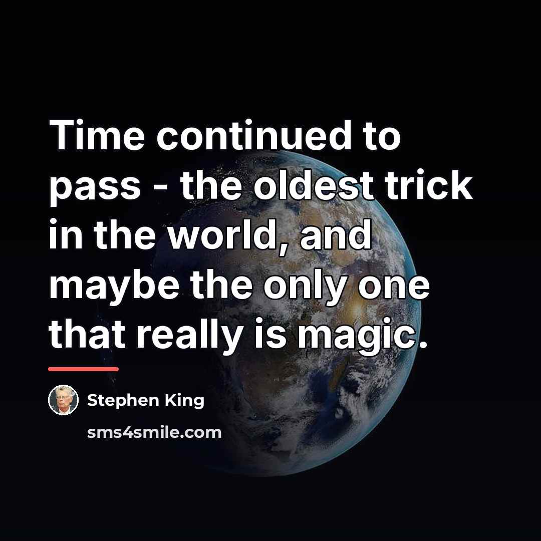 “Time continued to pass - the oldest trick in the…” quote by Stephen King