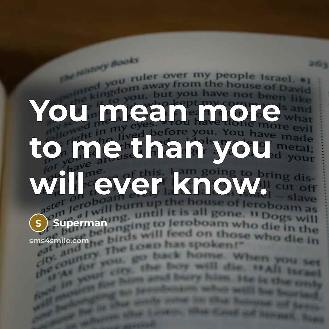 “You mean more to me than you will ever know.…” quote by Superman