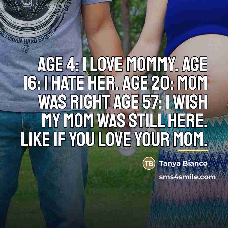 “Age 4: I love Mommy. Age 16: I HATE HER.…” quote by Tanya Bianco