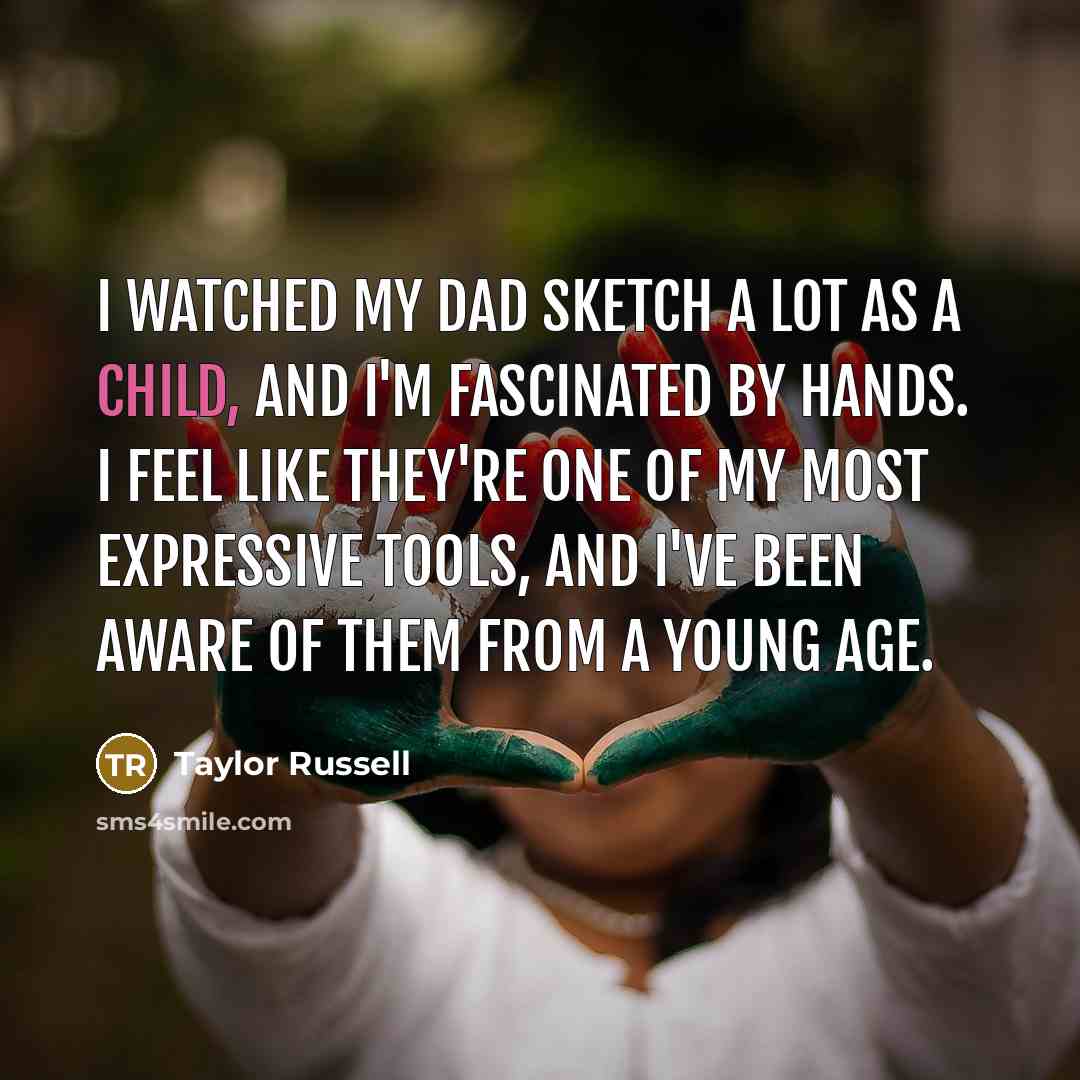 “I watched my dad sketch a lot as a child,…” quote by Taylor Russell