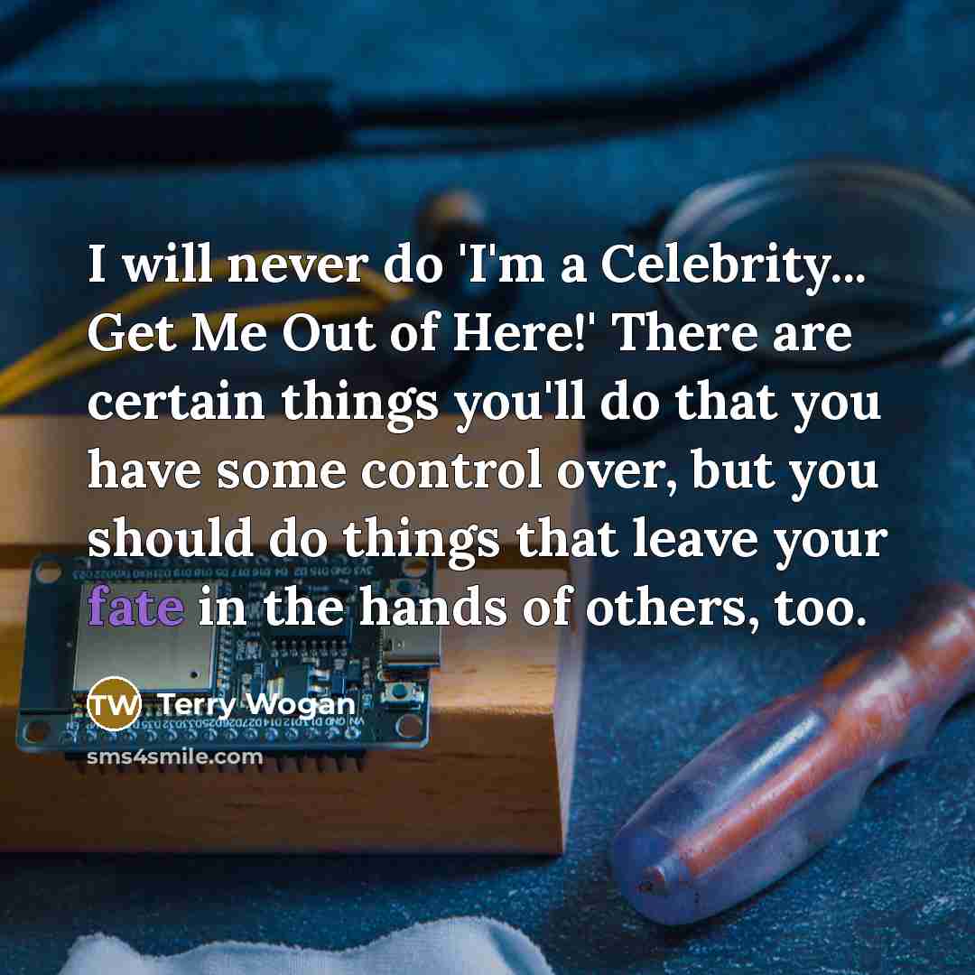 “I will never do 'I'm a Celebrity... Get Me Out…” quote by Terry Wogan