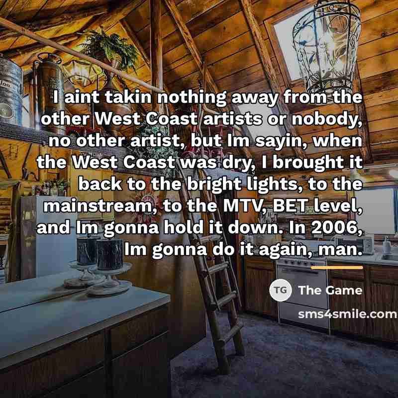 “I aint takin nothing away from the other West Coast…” quote by The Game