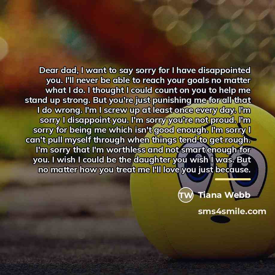 “Dear dad, I want to say sorry for I have…” quote by Tiana Webb