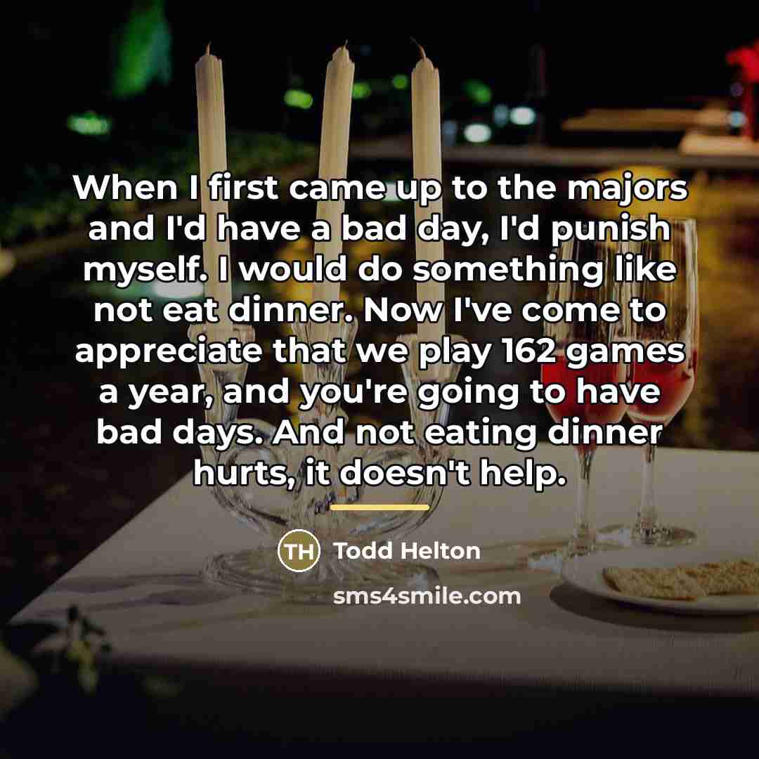 “When I first came up to the majors and I'd…” quote by Todd Helton