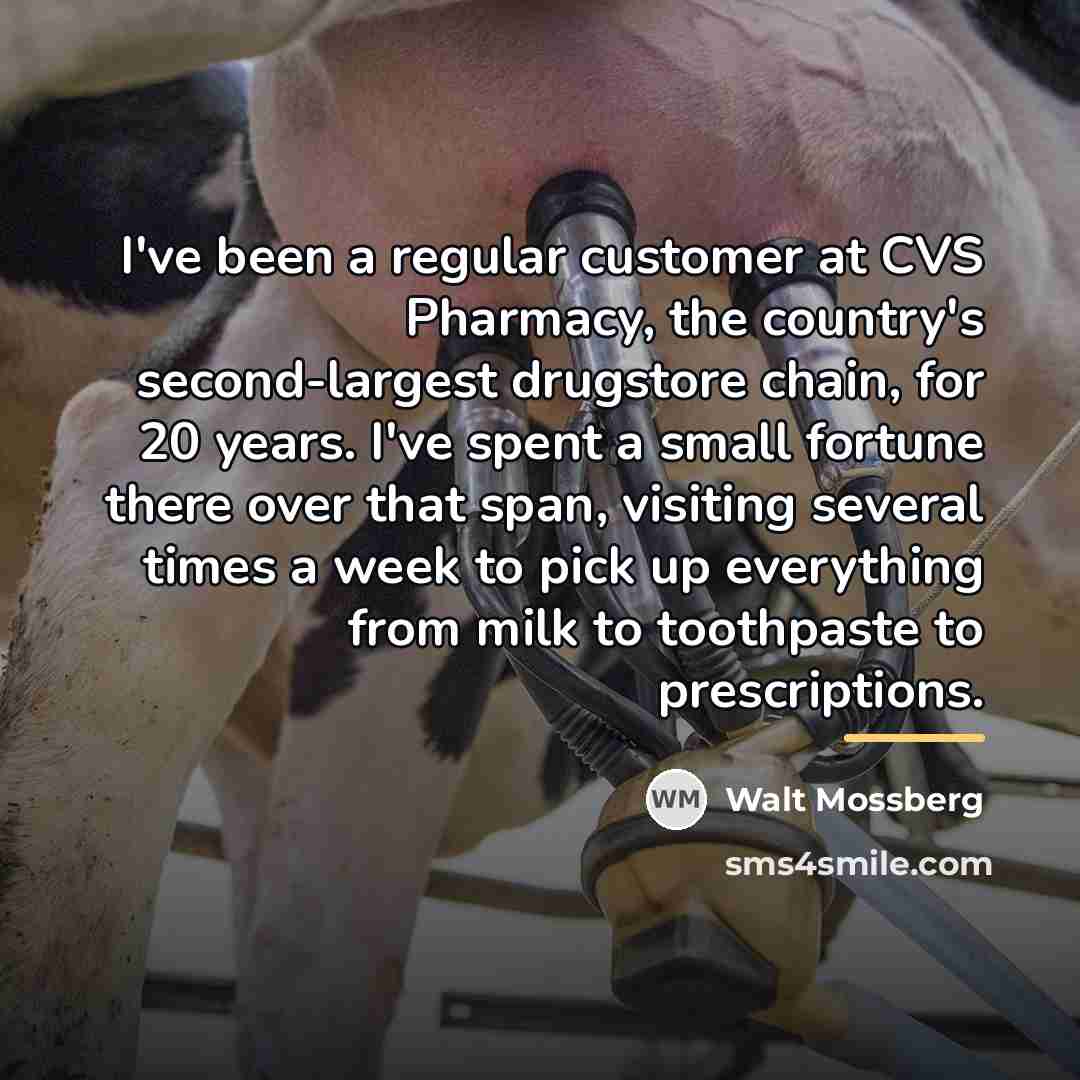 “I've been a regular customer at CVS Pharmacy, the country's…” quote by Walt Mossberg