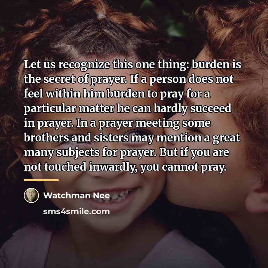 “Let us recognize this one thing: burden is the secret…” quote by Watchman Nee