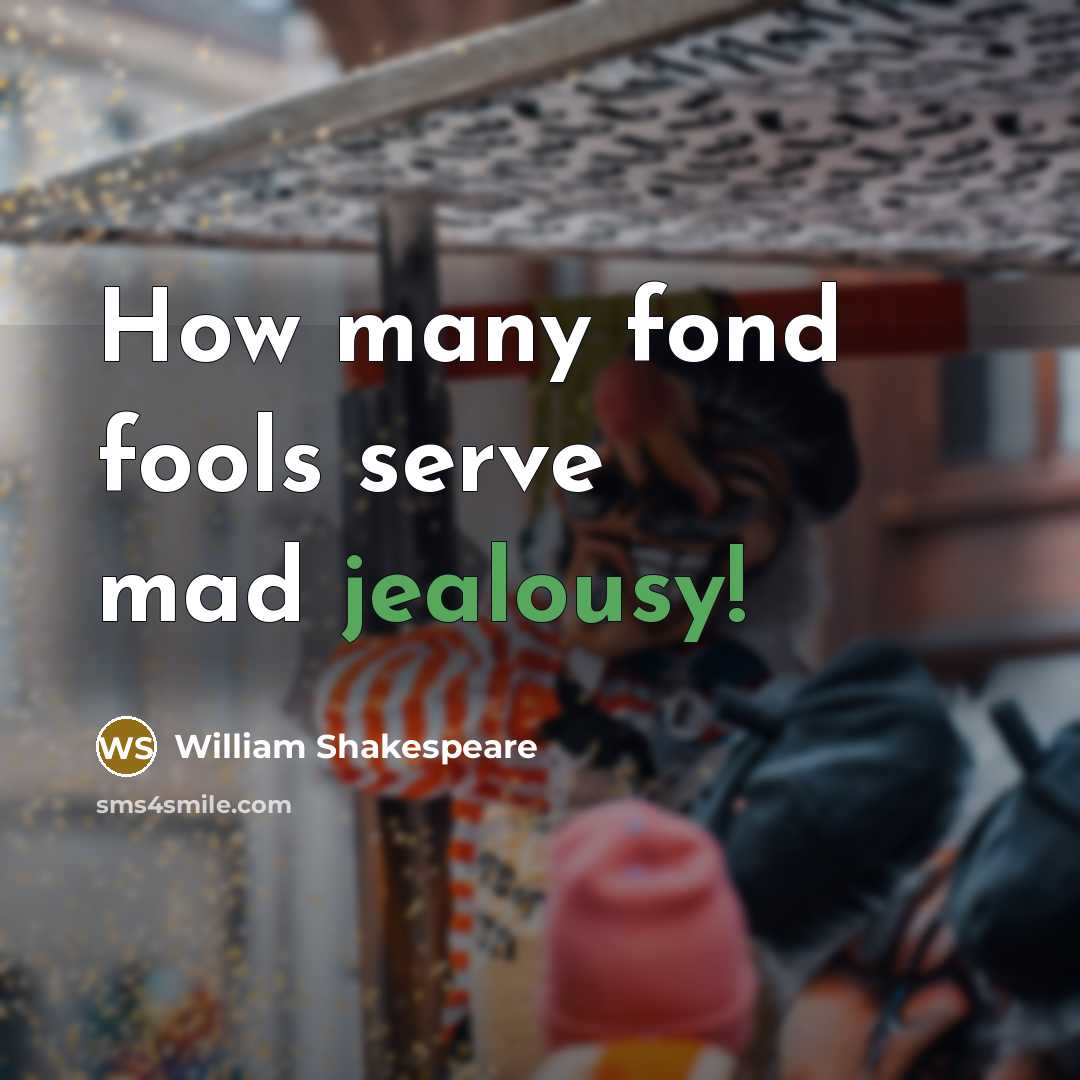 “How many fond fools serve mad jealousy!…” quote by William Shakespeare