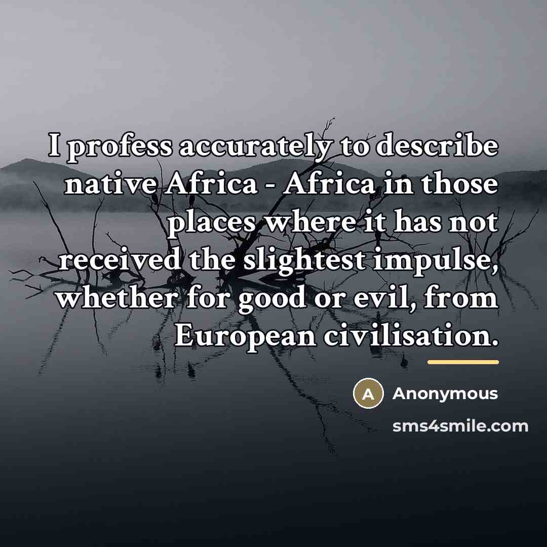 “I profess accurately to describe native Africa - Africa in…” quote by Anonymous