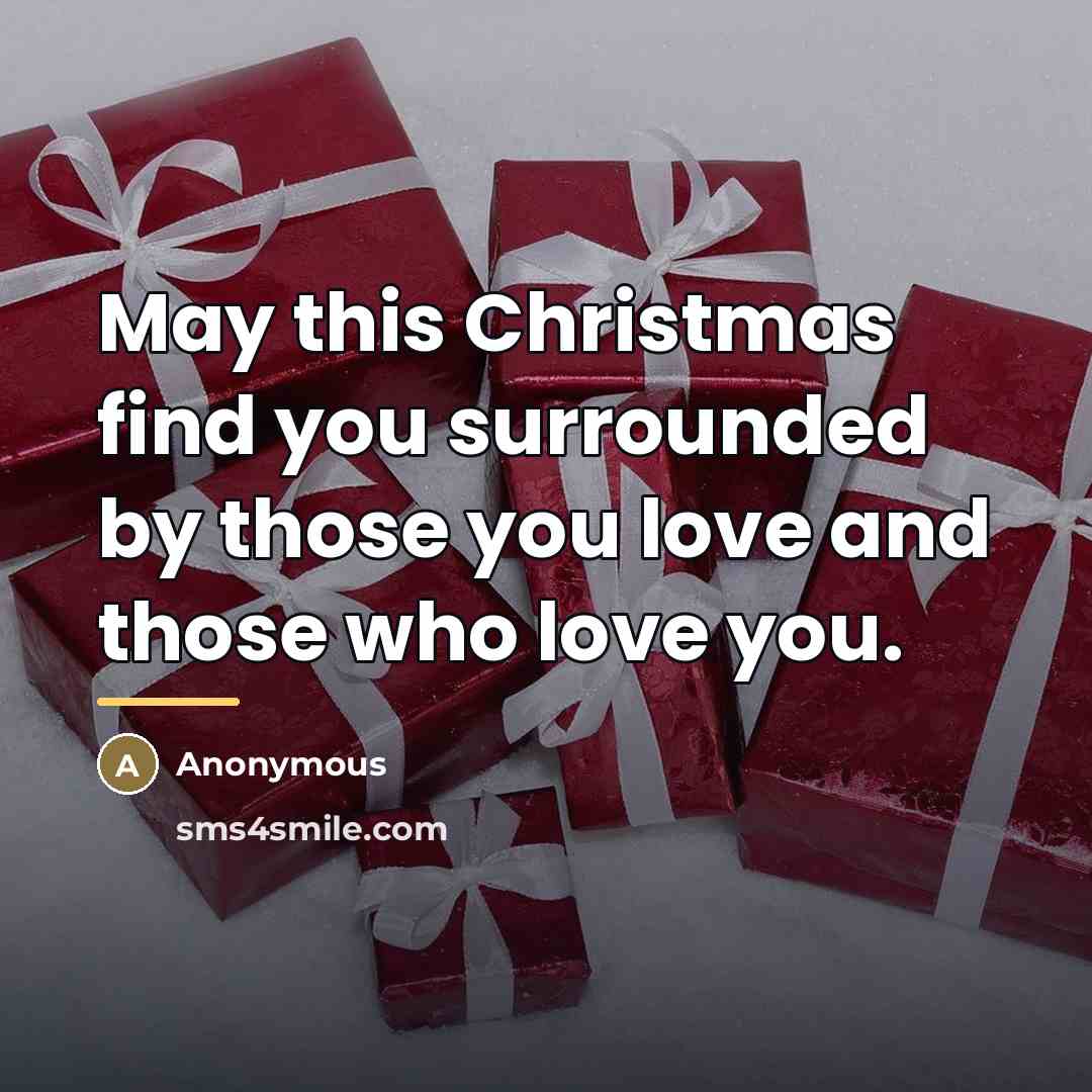 “May this Christmas find you surrounded by those you love…” quote by Anonymous