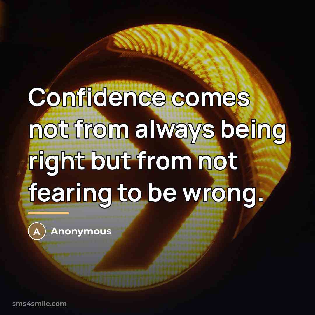 “Confidence comes not from always being right but from not…” quote by Anonymous