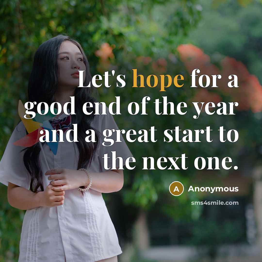 “Let's hope for a good end of the year and…” quote by Anonymous