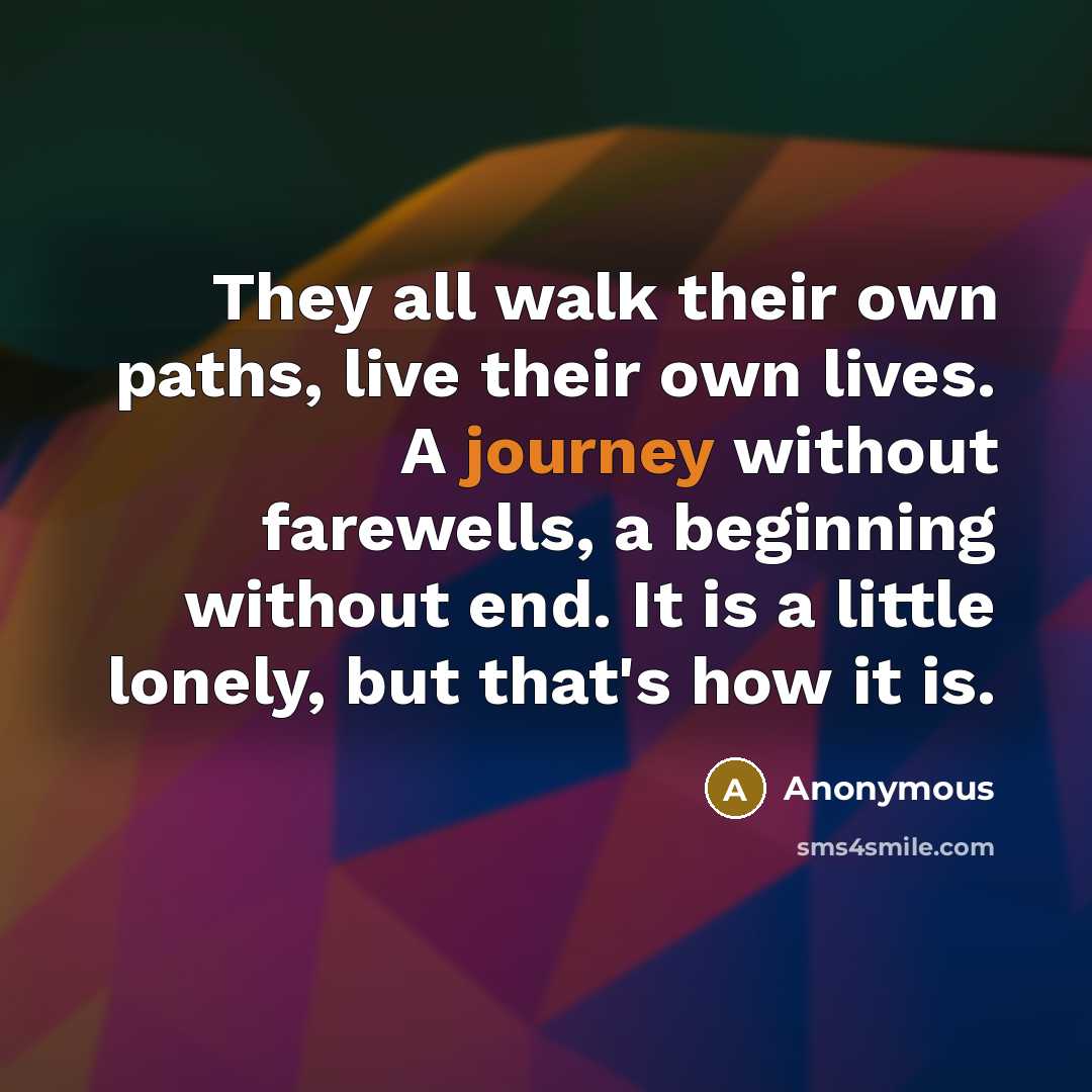 “They all walk their own paths, live their own lives.…” quote by Anonymous