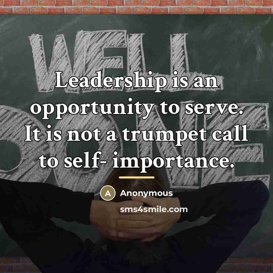 “Leadership is an opportunity to serve. It is not a…” quote by Anonymous