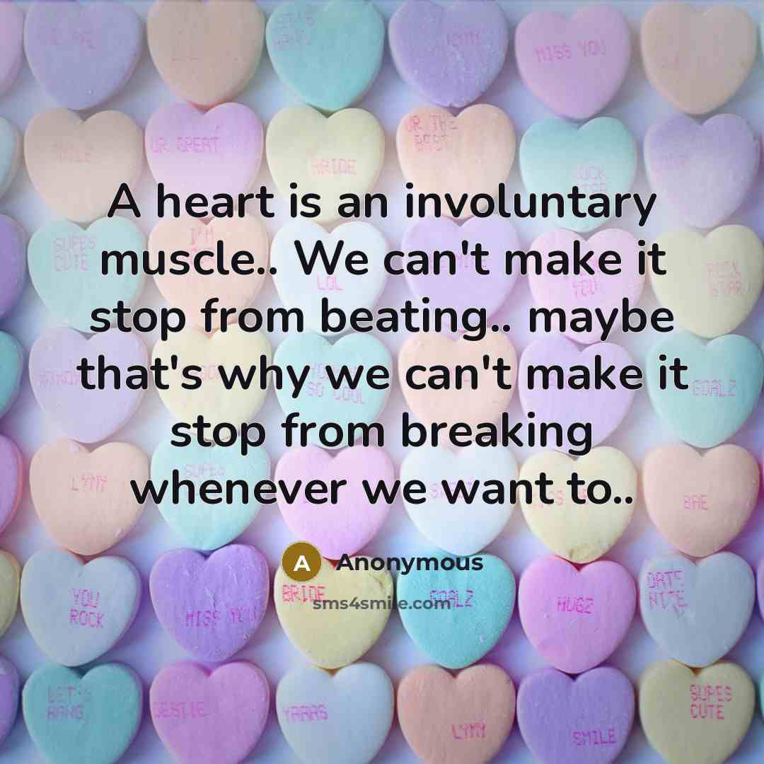 “A heart is an involuntary muscle.. We can't make it…” quote by Anonymous