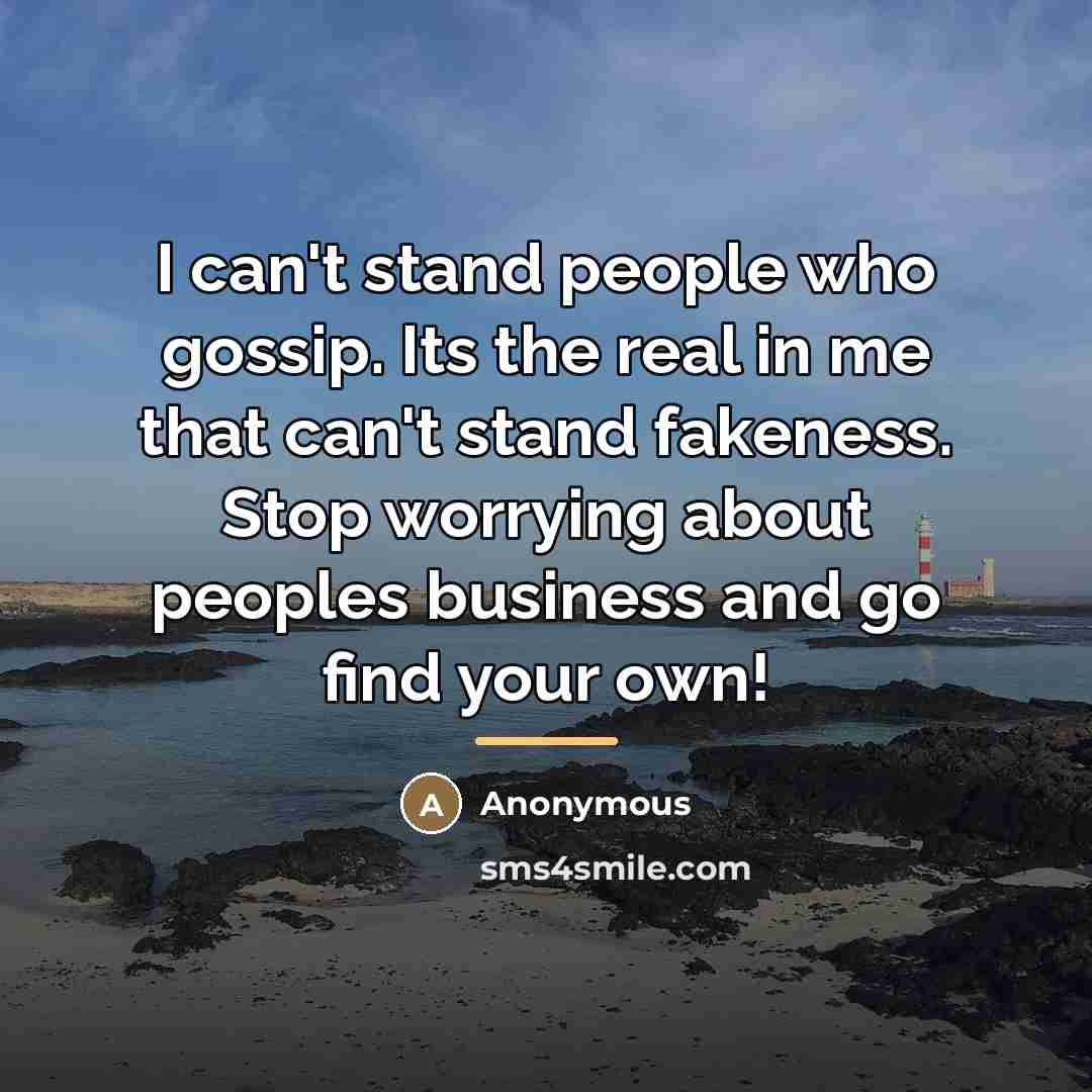 “I can't stand people who gossip. Its the real in…” quote by Anonymous